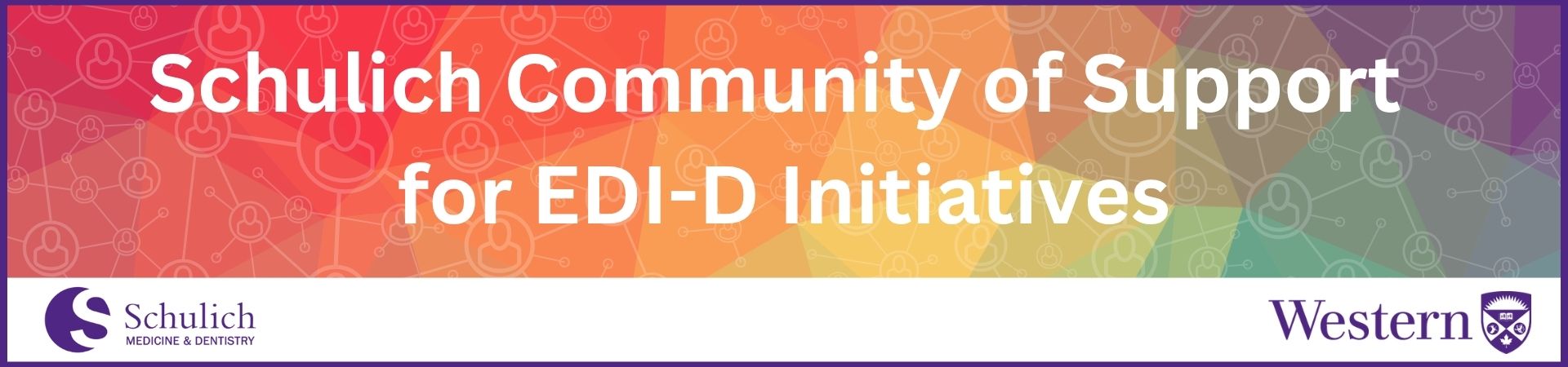 Colourful banner for Schulich Medicine & Dentistry's Community of Support for EDI-D Initiatives