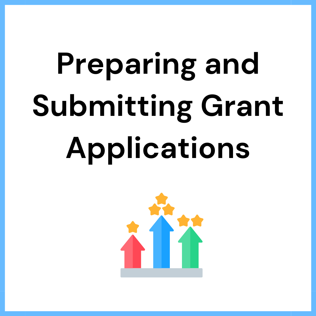 Preparing and Submitting Grant Applications