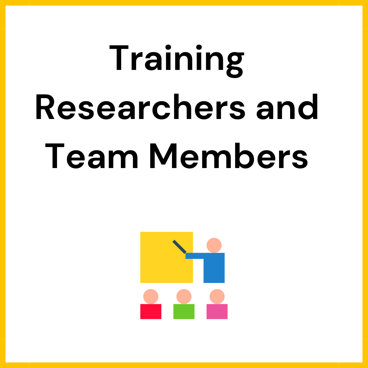 Training Researchers and Team Members